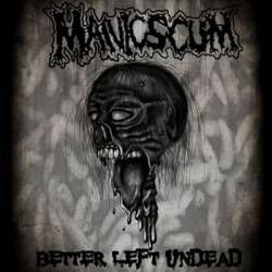 Manic Scum : Better Left Undead